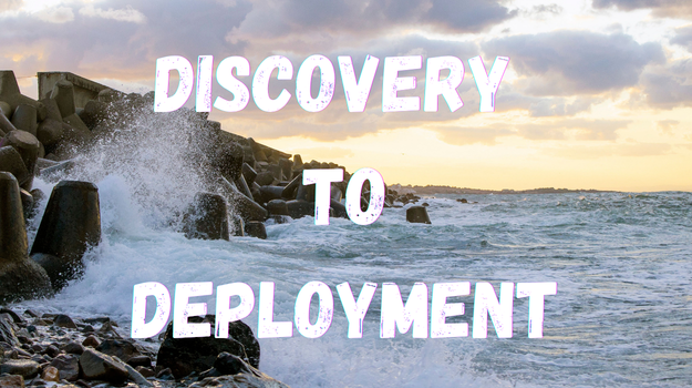 From Discovery to Deployment